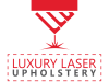 Luxury Laser Upholstery